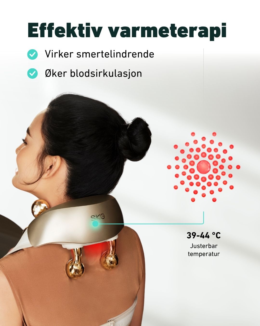  justerbar varme (39–44 °C) som lindrer smerter og stimulerer blodsirkulasjonen i nakke og skuldre.